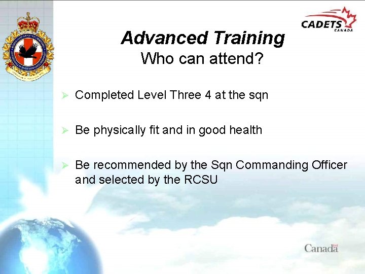 Advanced Training Who can attend? Ø Completed Level Three 4 at the sqn Ø