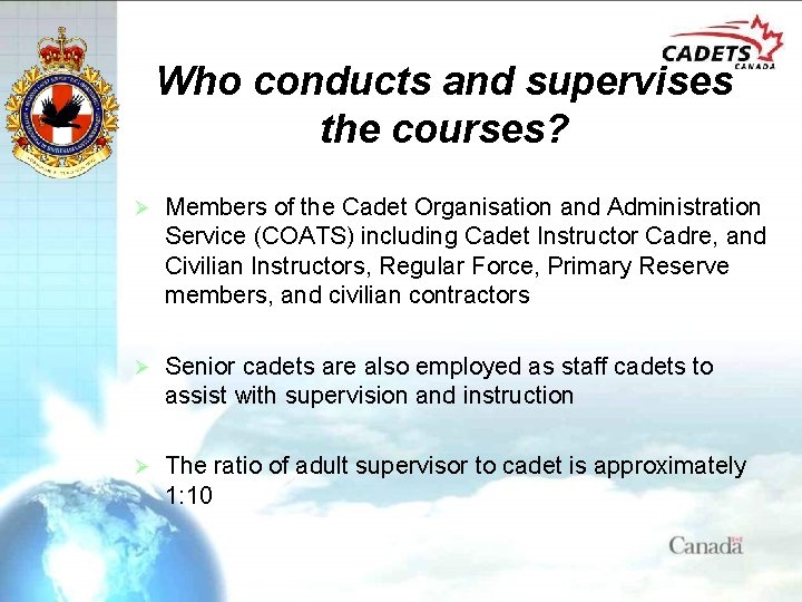 Who conducts and supervises the courses? Ø Members of the Cadet Organisation and Administration