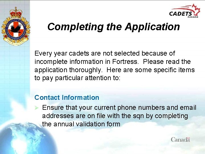 Completing the Application Every year cadets are not selected because of incomplete information in