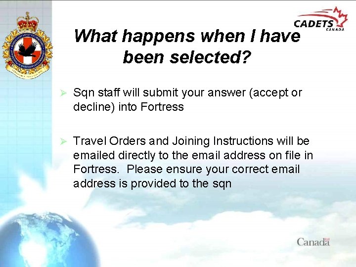 What happens when I have been selected? Ø Sqn staff will submit your answer