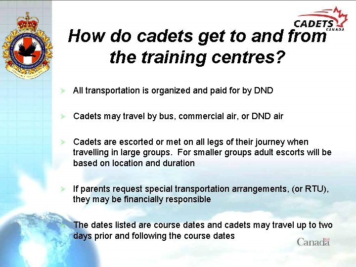 How do cadets get to and from the training centres? Ø All transportation is