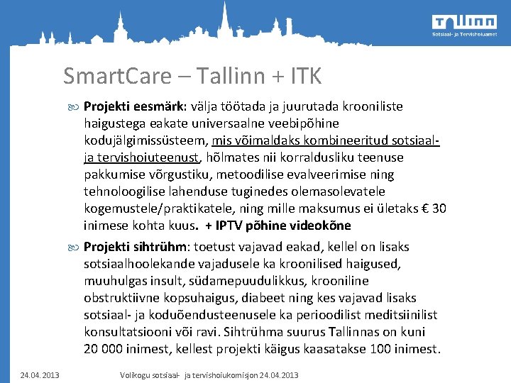 Smart. Care – Tallinn + ITK Projekti eesmärk: välja töötada ja juurutada krooniliste haigustega