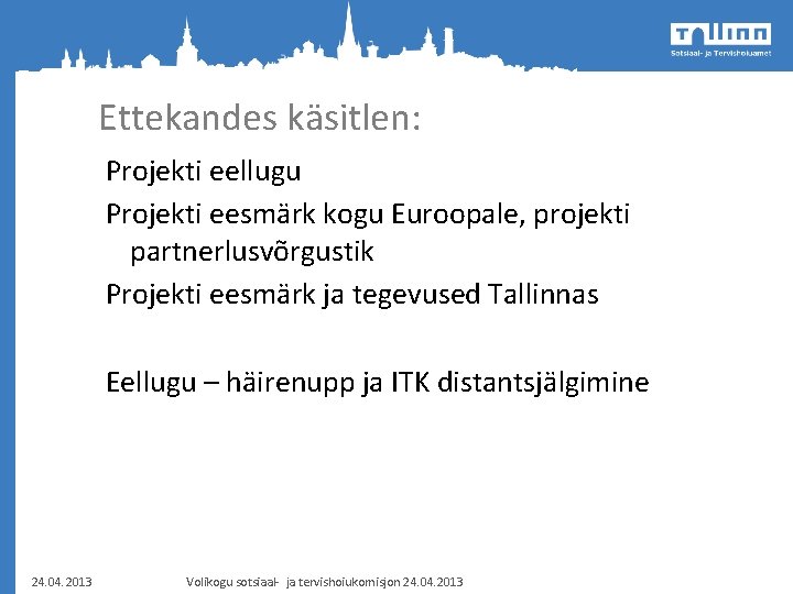 Ettekandes käsitlen: Projekti eellugu Projekti eesmärk kogu Euroopale, projekti partnerlusvõrgustik Projekti eesmärk ja tegevused Ettekandes käsitlen: Projekti eellugu Projekti eesmärk kogu Euroopale, projekti partnerlusvõrgustik Projekti eesmärk ja tegevused