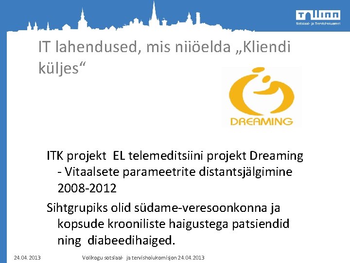 IT lahendused, mis niiöelda „Kliendi küljes“ ITK projekt EL telemeditsiini projekt Dreaming - Vitaalsete