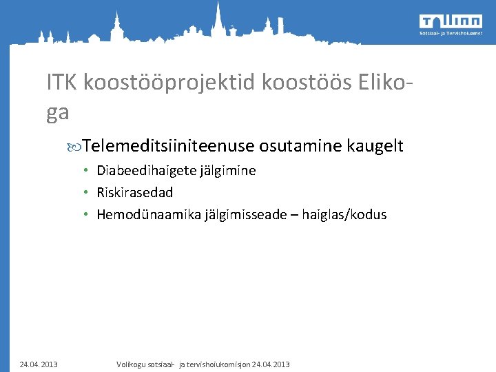 ITK koostööprojektid koostöös Elikoga Telemeditsiiniteenuse osutamine kaugelt • Diabeedihaigete jälgimine • Riskirasedad • Hemodünaamika