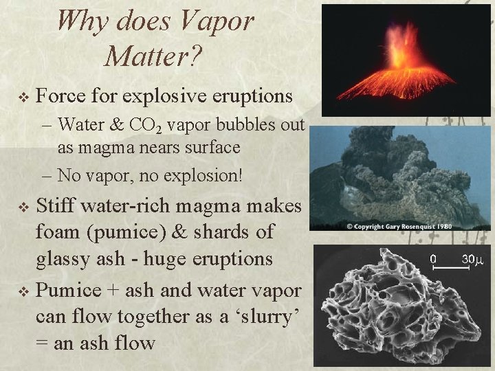 Why does Vapor Matter? v Force for explosive eruptions – Water & CO 2