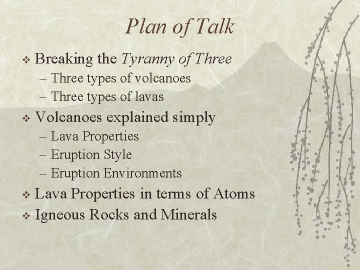 Plan of Talk v Breaking the Tyranny of Three – Three types of volcanoes