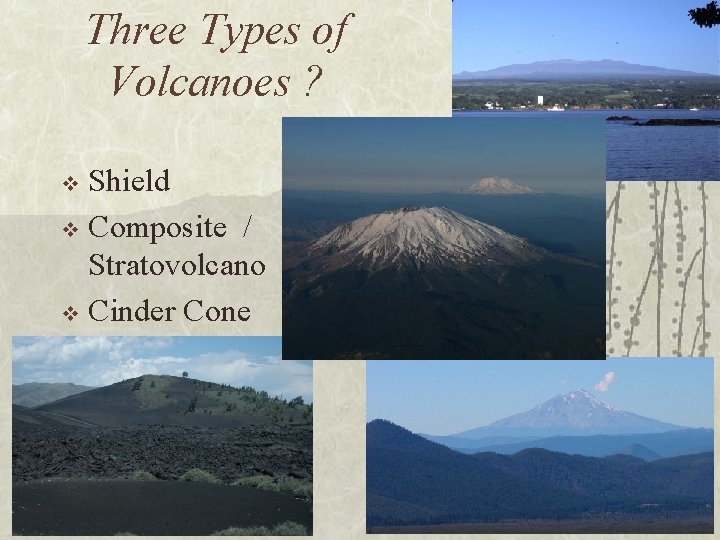 Three Types of Volcanoes ? Shield v Composite / Stratovolcano v Cinder Cone v