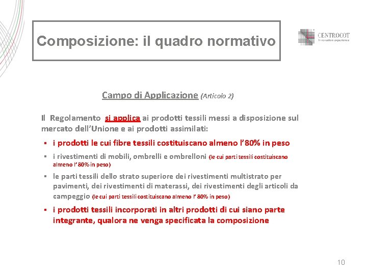 Composizione: il quadro normativo Campo di Applicazione (Articolo 2) Il Regolamento si applica ai Composizione: il quadro normativo Campo di Applicazione (Articolo 2) Il Regolamento si applica ai