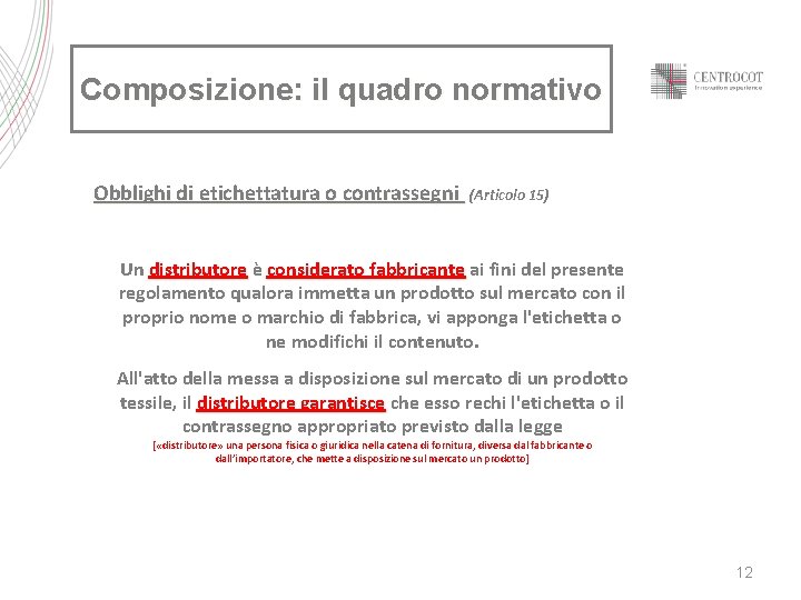 Composizione: il quadro normativo Obblighi di etichettatura o contrassegni (Articolo 15) Un distributore è