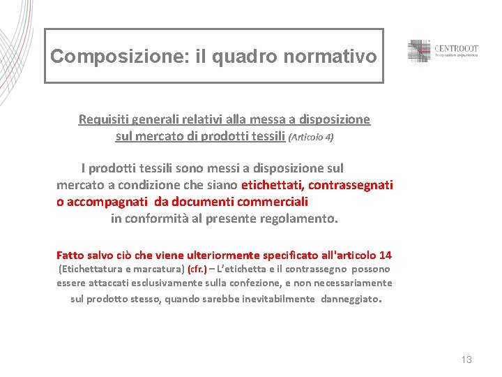 Composizione: il quadro normativo Requisiti generali relativi alla messa a disposizione sul mercato di