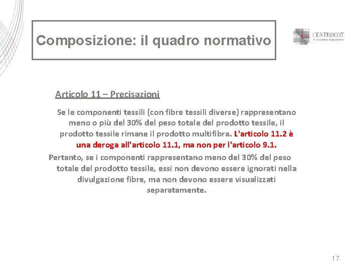 Composizione: il quadro normativo Articolo 11 – Precisazioni Se le componenti tessili (con fibre