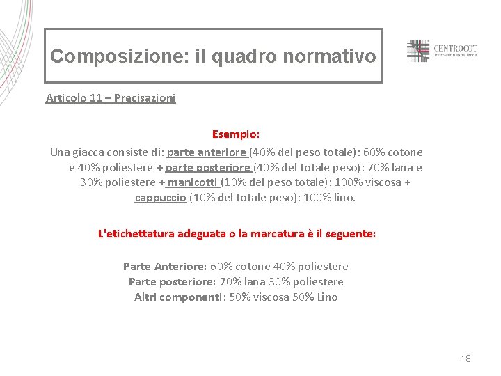 Composizione: il quadro normativo Articolo 11 – Precisazioni Esempio: Una giacca consiste di: parte Composizione: il quadro normativo Articolo 11 – Precisazioni Esempio: Una giacca consiste di: parte