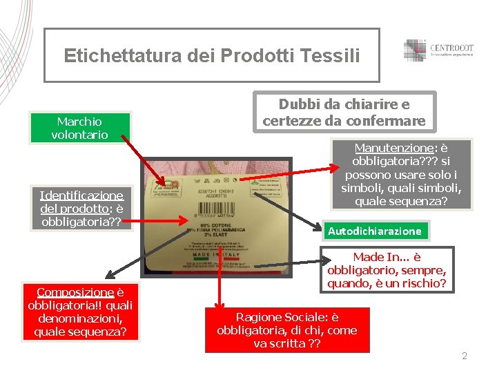 Etichettatura dei Prodotti Tessili Marchio volontario Identificazione del prodotto: è obbligatoria? ? Composizione è