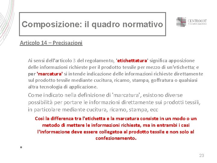 Composizione: il quadro normativo Articolo 14 – Precisazioni Ai sensi dell'articolo 3 del regolamento,