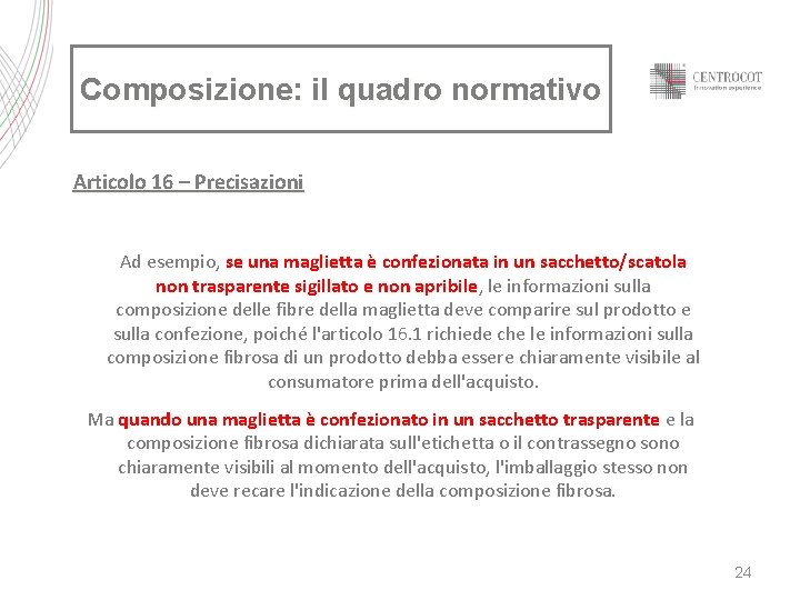 Composizione: il quadro normativo Articolo 16 – Precisazioni Ad esempio, se una maglietta è