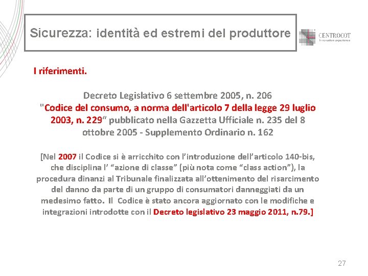 Sicurezza: identità ed estremi del produttore I riferimenti. Decreto Legislativo 6 settembre 2005, n.