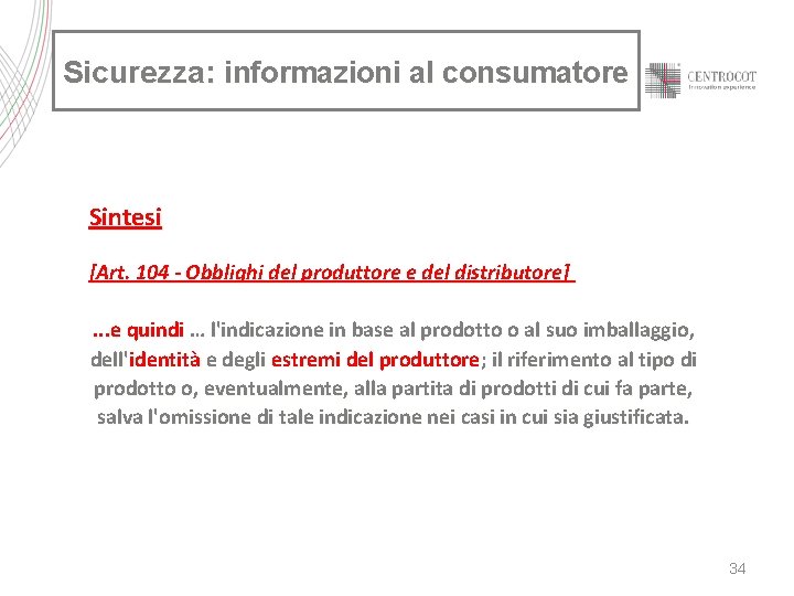 Sicurezza: informazioni al consumatore Sintesi [Art. 104 - Obblighi del produttore e del distributore].