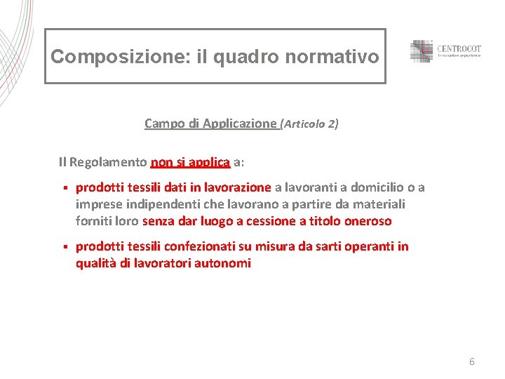 Composizione: il quadro normativo Campo di Applicazione (Articolo 2) Il Regolamento non si applica