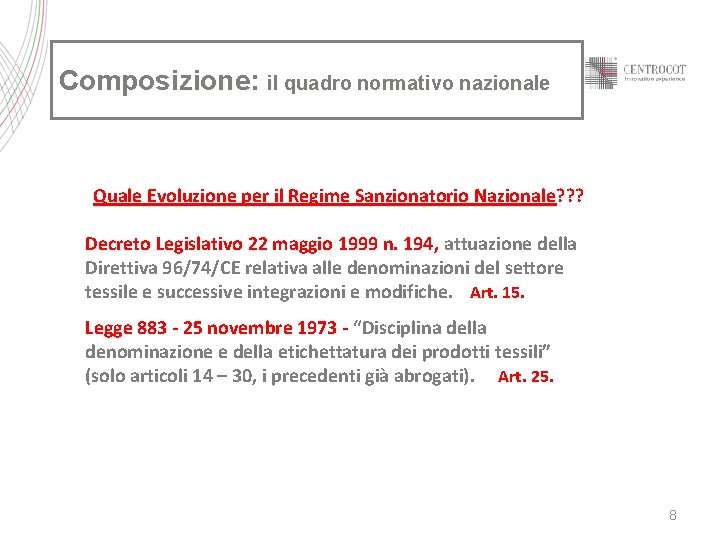 Composizione: il quadro normativo nazionale Quale Evoluzione per il Regime Sanzionatorio Nazionale? ? ?