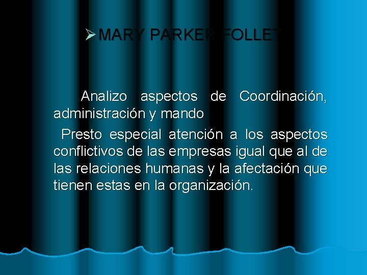 ØMARY PARKER FOLLET Analizo aspectos de Coordinación, administración y mando Presto especial atención a