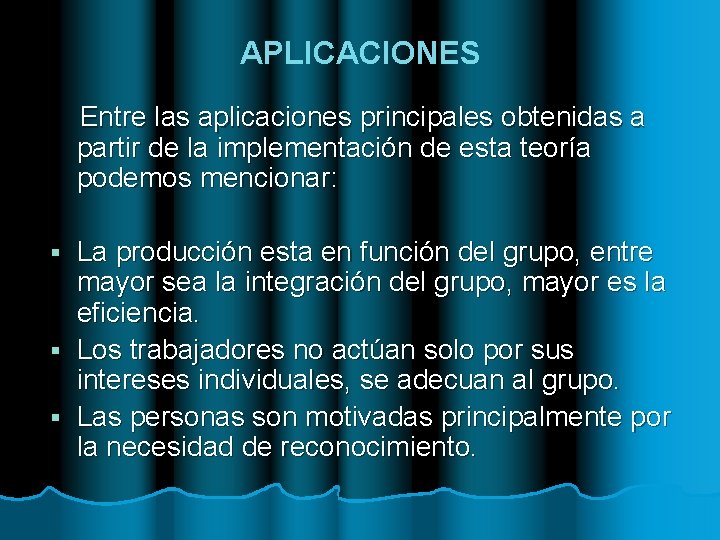 APLICACIONES Entre las aplicaciones principales obtenidas a partir de la implementación de esta teoría