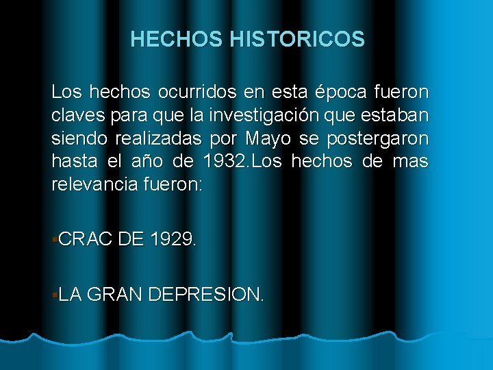 HECHOS HISTORICOS Los hechos ocurridos en esta época fueron claves para que la investigación