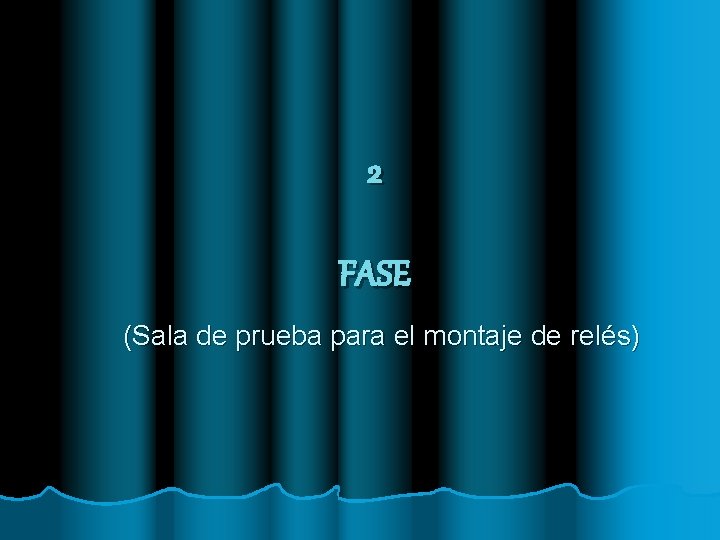 2 FASE (Sala de prueba para el montaje de relés) 