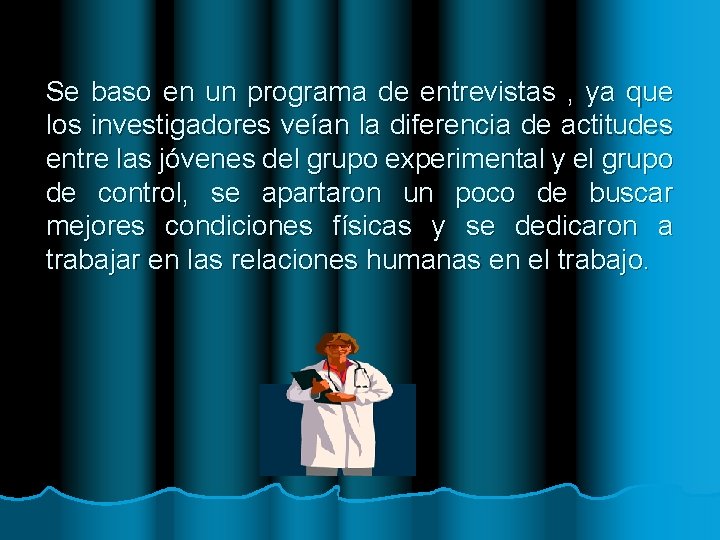 Se baso en un programa de entrevistas , ya que los investigadores veían la