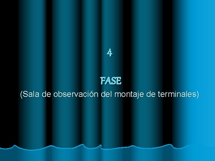 4 FASE (Sala de observación del montaje de terminales) 