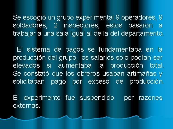 Se escogió un grupo experimental: 9 operadores, 9 soldadores, 2 inspectores, estos pasaron a