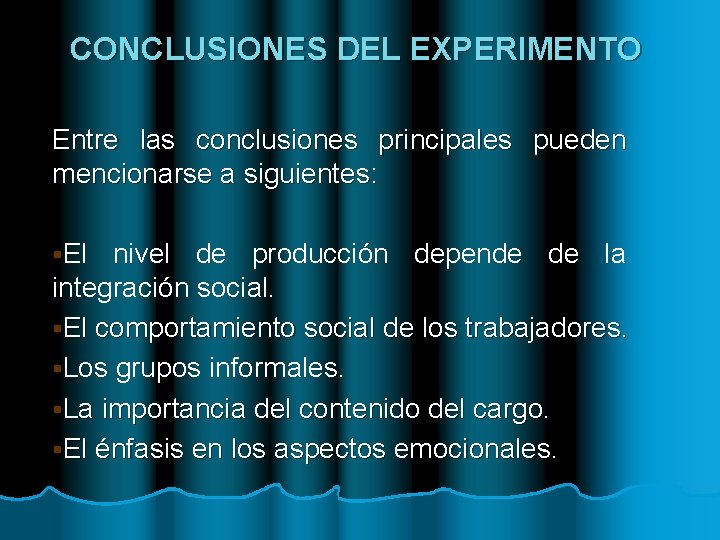 CONCLUSIONES DEL EXPERIMENTO Entre las conclusiones principales pueden mencionarse a siguientes: §El nivel de