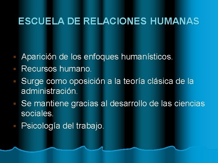 ESCUELA DE RELACIONES HUMANAS § § § Aparición de los enfoques humanísticos. Recursos humano.