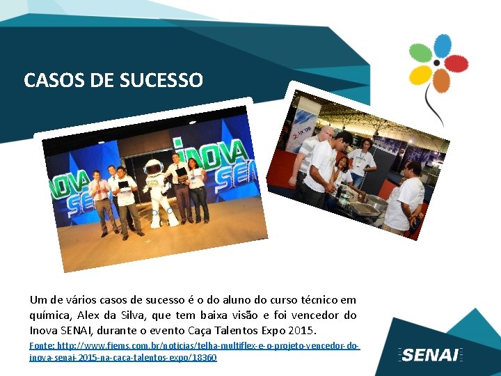 CASOS DE SUCESSO Um de vários casos de sucesso é o do aluno do