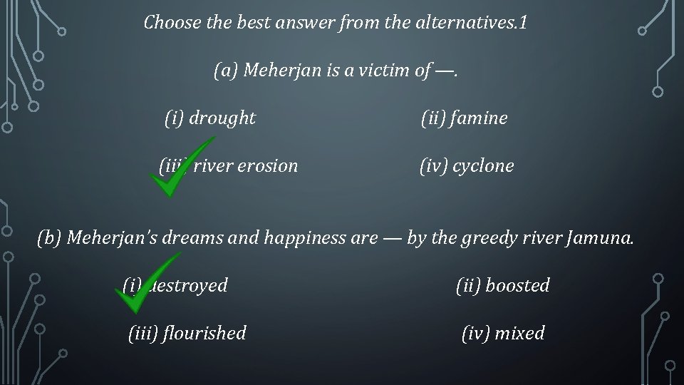 Choose the best answer from the alternatives. 1 (a) Meherjan is a victim of