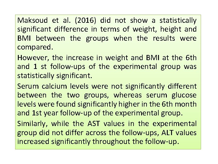 Maksoud et al. (2016) did not show a statistically significant difference in terms of