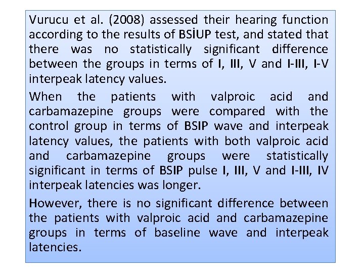 Vurucu et al. (2008) assessed their hearing function according to the results of BSİUP