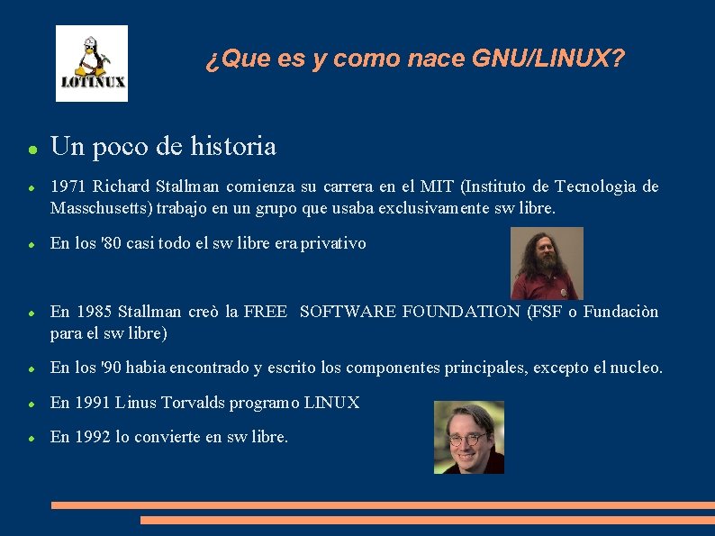¿Que es y como nace GNU/LINUX? Un poco de historia 1971 Richard Stallman comienza