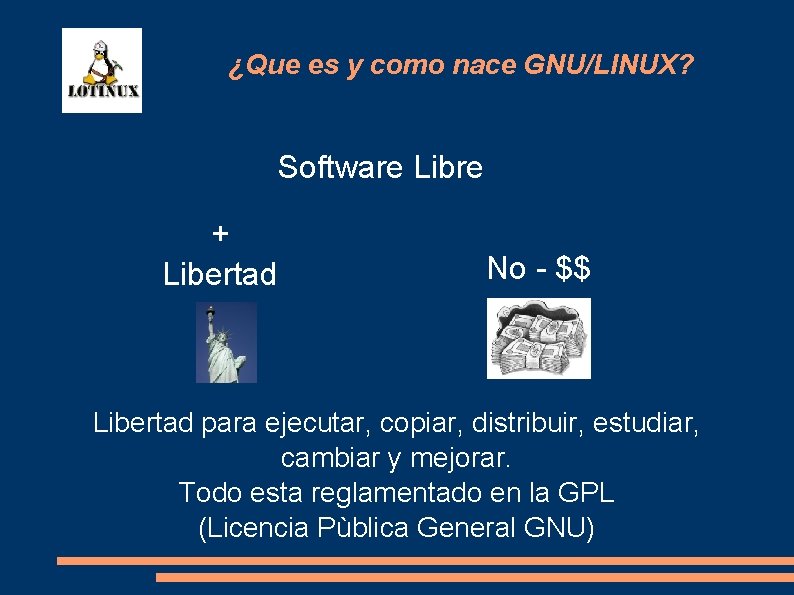 ¿Que es y como nace GNU/LINUX? Software Libre + Libertad No - $$ Libertad