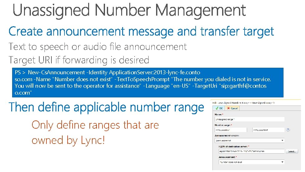 Text to speech or audio file announcement Target URI if forwarding is desired PS