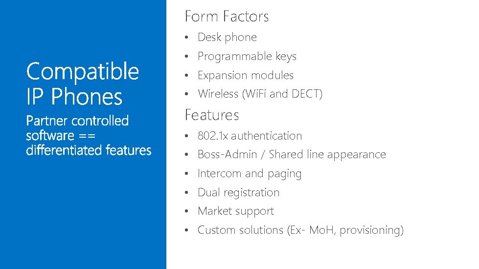 Form Factors • Desk phone • Programmable keys • Expansion modules • Wireless (Wi.