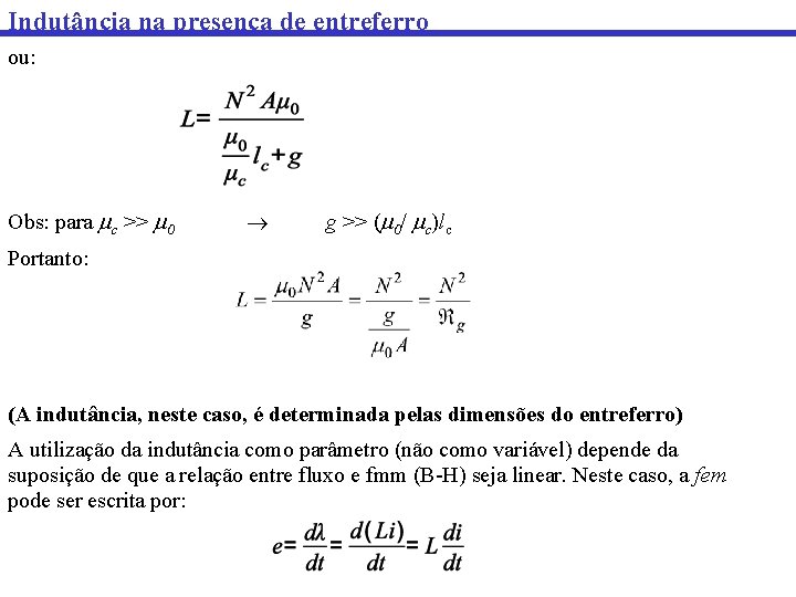 Indutância na presença de entreferro ou: Obs: para c >> 0 g >> (