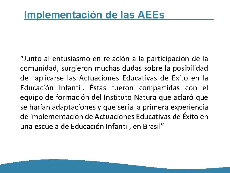 Implementación de las AEEs “Junto al entusiasmo en relación a la participación de la