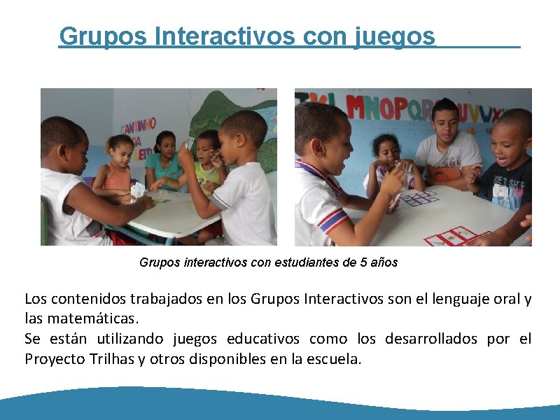 Grupos Interactivos con juegos Grupos interactivos con estudiantes de 5 años Los contenidos trabajados