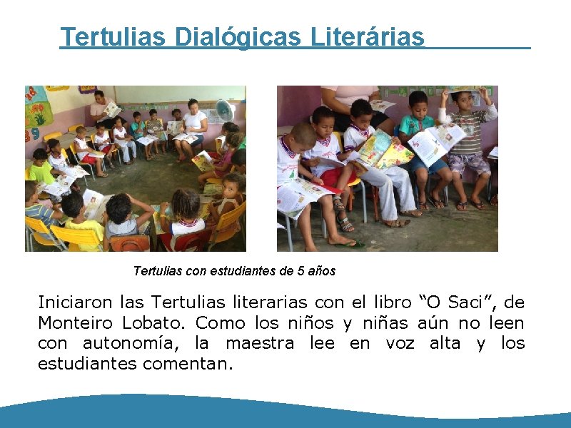 Tertulias Dialógicas Literárias Tertulias con estudiantes de 5 años Iniciaron las Tertulias literarias con