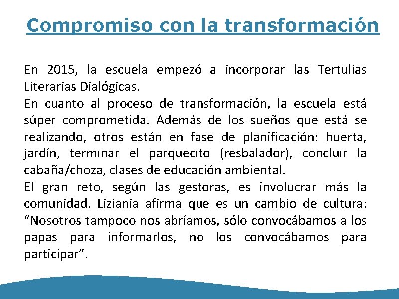 Compromiso con la transformación En 2015, la escuela empezó a incorporar las Tertulias Literarias