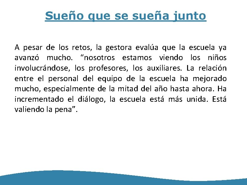 Sueño que se sueña junto A pesar de los retos, la gestora evalúa que