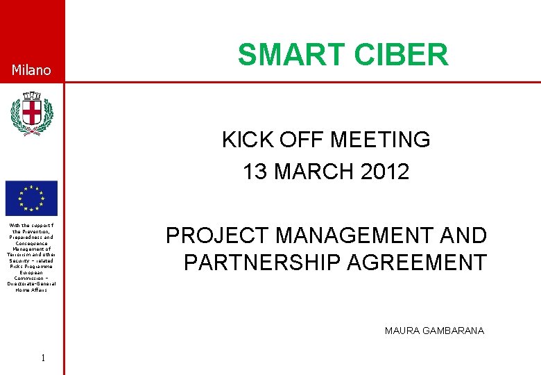 Milano SMART CIBER KICK OFF MEETING 13 MARCH 2012 With the support f the