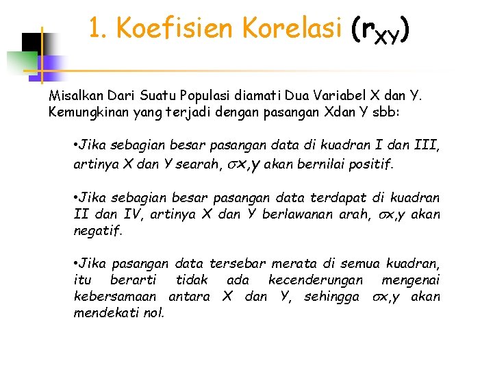 1. Koefisien Korelasi (r. XY) Misalkan Dari Suatu Populasi diamati Dua Variabel X dan