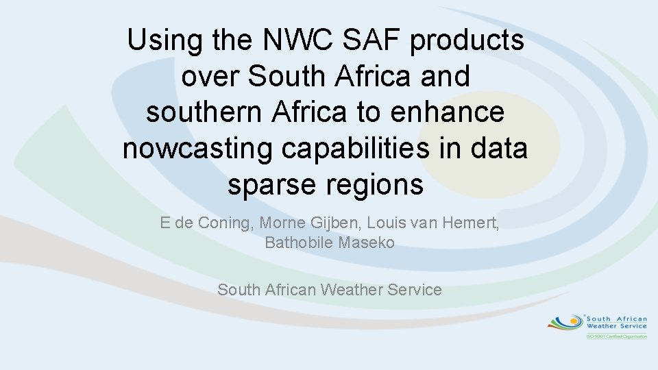 Using the NWC SAF products over South Africa and southern Africa to enhance nowcasting